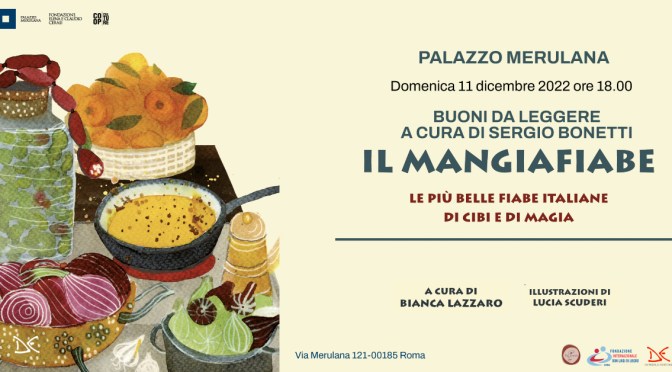 11/12/22 “Il Mangiafiabe. Le più belle fiabe italiane di cibi e magia” al Palazzo Merulana