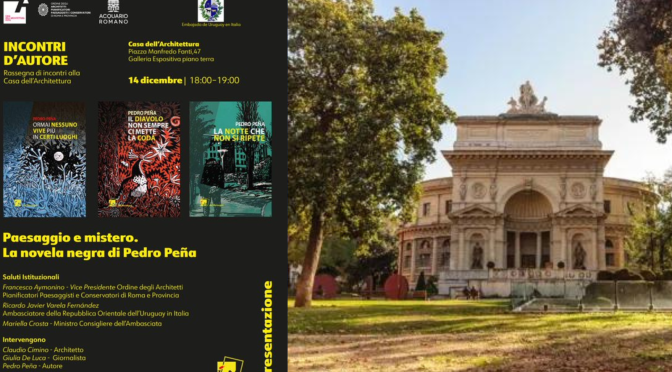 14/12/22 “Paesaggio e mistero. La novela negra di Pedro Peña” Incontro con l’autore all’Acquario Romano – Casa dell’Architettura