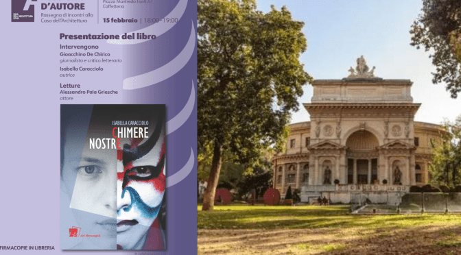 15/2/23 Presentazione del libro “Nostre Chimere” di Isabella Caracciolo all’Acquario Romano