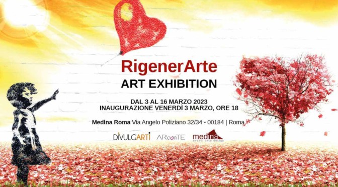 Dal 3 al 16/3/23 “RigenerArte” Mostra d’arte collettiva al Medina Art Gallery