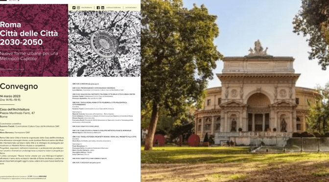 14/3/23 “Roma Città delle Città. 2030 – 2050” Convegno all’Acquario Romano – Casa dell’Architettura