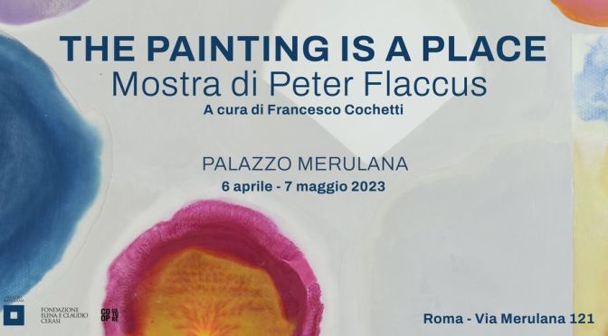 Dal 6 aprile al 21 maggio 2023 “The painting is a place | Peter Flaccus” al Palazzo Merulana