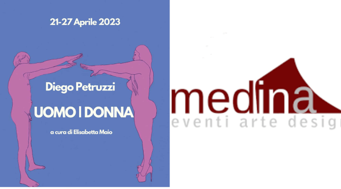 Dal 21 al 27/4/23 “Uomo | Donna” Mostra personale di Diego Petruzzi al Medina Art Gallery