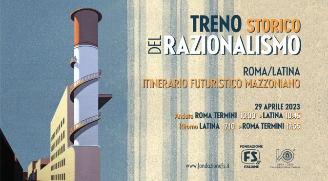 29/4/23 “Treno storico del razionalismo” Roma/Latina itinerario futuristico Mazzoniano