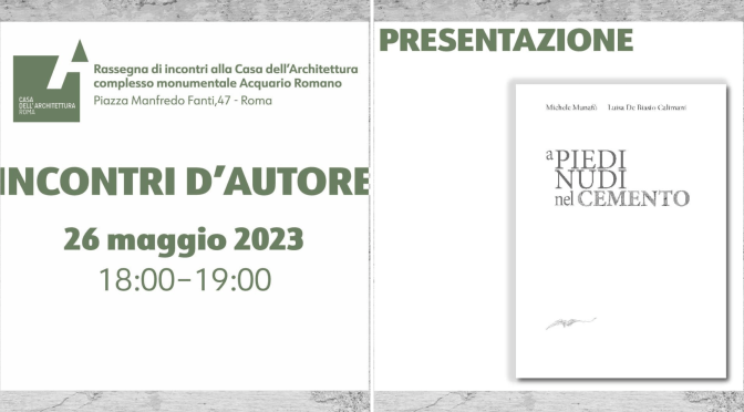 26/5/23 Presentazione del libro “A piedi nudi nel cemento” all’Acquario Romano – Casa dell’Architettura