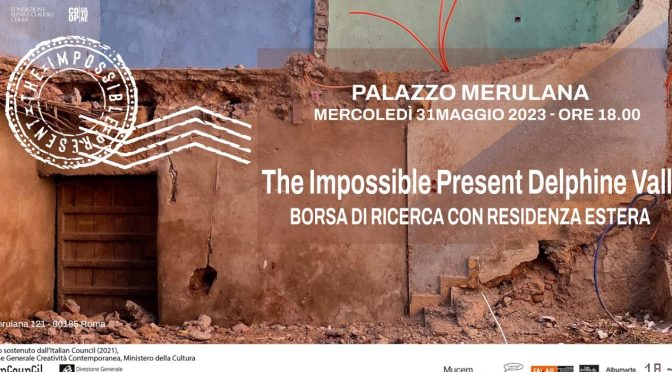 31/5/23 “The Impossible Present” di Delphine Valli al Palazzo Merulana