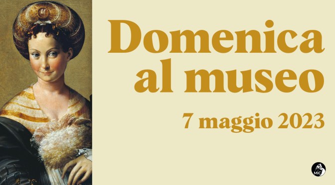 7 maggio 2023 #Domenicalmuseo: musei  gratis per tutti