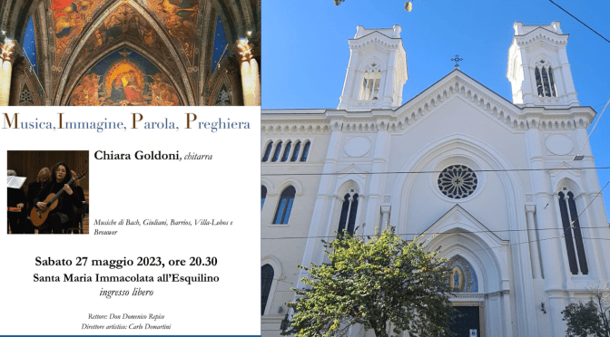 27/5/23 “Chiara Goldoni – chitarra” Concerto presso la chiesa di Santa Maria Immacolata all’Esquilino