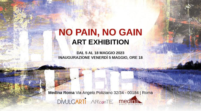 Dal 5 al 18/5/23 “No pain, no gain” Mostra al Medina Art Gallery