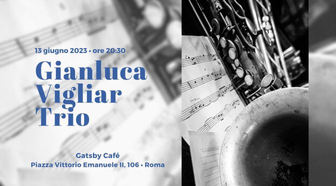 13/6/23 “Gianluca Vigliar Trio” al Gatsby Cafè