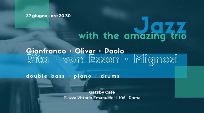 27/6/23 “Gianfranco Rita Jazz Trio: Rita, von Essen, Mignosi” al Gatsby Cafè