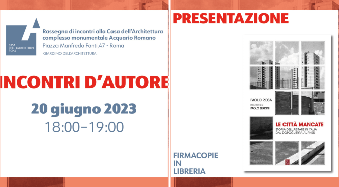 20/6/23 Presentazione del libro “Le città mancate. Storia dell’abitare in Italia dal dopoguerra al PNRR” all’Acquario Romano – Casa dell’Architettura