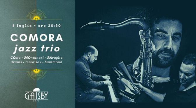 6/7/23 “CoMoRa Jazz Trio: Costa, Montanari, Ravaglia” al Gatsby Cafè