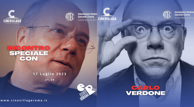 17/7/23 Incontro con Carlo Verdone al CineVillage Piazza Vittorio. A seguire il film “Gallo Cedrone”