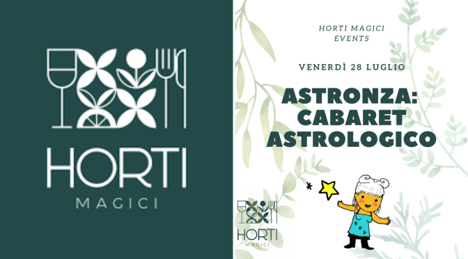 28/7/23  “Astronza: Cabaret Astrologico” presso Horti Magici