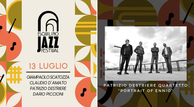 13/7/23 Patrizio Destriere Quartetto “Portrait of Ennio” all’Esquilino Jazz Festival presso Horti Magici