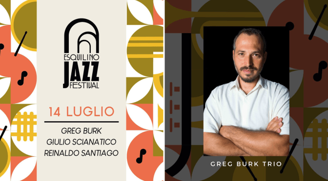 14/7/23 Esquilino Jazz Festival “Greg Burk Trio” presso Horti Magici