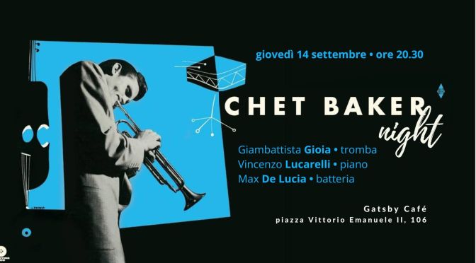 14/9/23 “Chet Baker Night: Gioia-Lucarelli-De Lucia Trio” al Gatsby Cafè