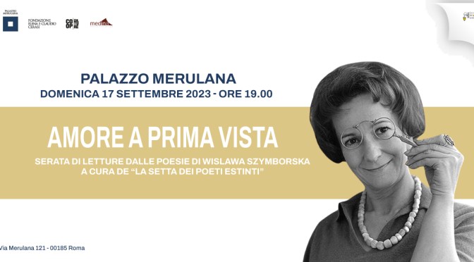 17/9/23 “Amore a prima vista” Serata di letture dalle poesie di Wislawa Szymborska al Palazzo Merulana