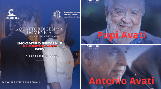 7/9/23 Incontro con Pupi e Antonio Avati al CineVillage Piazza Vittorio al termine del film “La quattordicesima domenica del tempo ordinario”