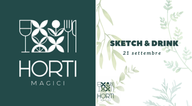 21/9/23 “Sketch & Drink” presso Horti Magici