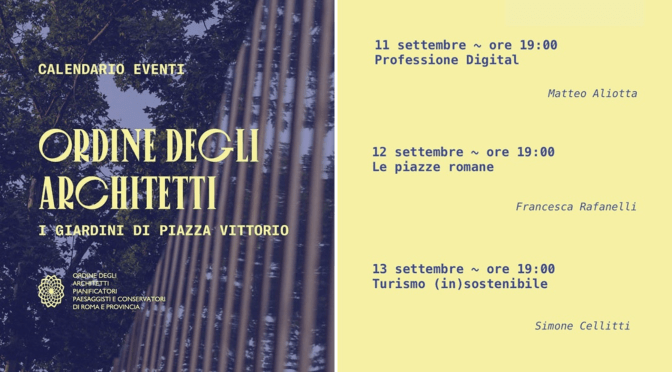 11-12-13/9/23 “I Giardini di Piazza Vittorio” incontri pubblici organizzati dall’Ordine degli Architetti di Roma a Piazza Vittorio