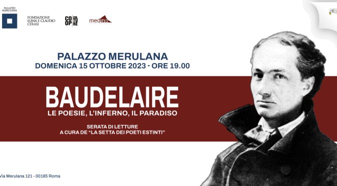 15/10/23 “Baudelaire. Le poesie, l’inferno. il paradiso” Serata di letture al Palazzo Merulana
