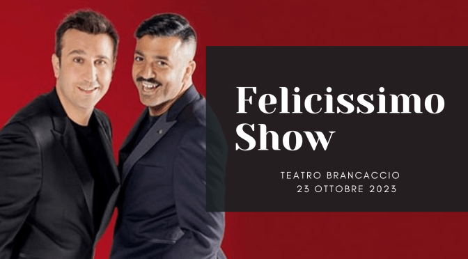 23/10/23 “Felicissimo Show” al Teatro Brancaccio