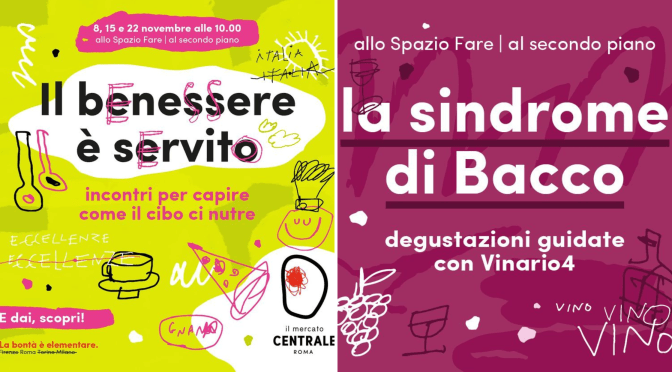 8/11/23 “Il benessere è servito” e “La sindrome di Bacco” al Mercato Centrale