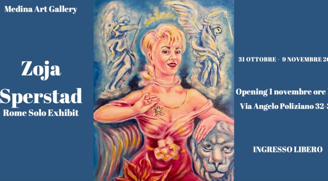 Dal 31/10 al 9/11/23 ““Rome Solo Exhibit di Zoja Sperstad” al Medina Art Gallery