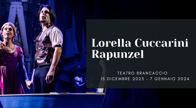 Dal 15/12/23 al 7/1/24 “Rapunzel il Musical” al Teatro Brancaccio