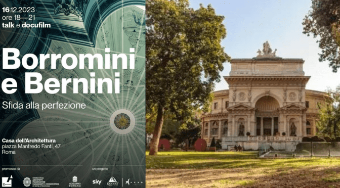 16/12/23 “Borromini e Bernini, sfida alla perfezione” Talk e docufilm all’Acquario Romano – Casa dell’Architettura