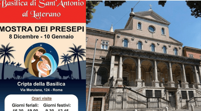 Dall’8/12/23 al 10/1/24 Mostra dei presepi presso la Basilica di Sant’Antonio al Laterano