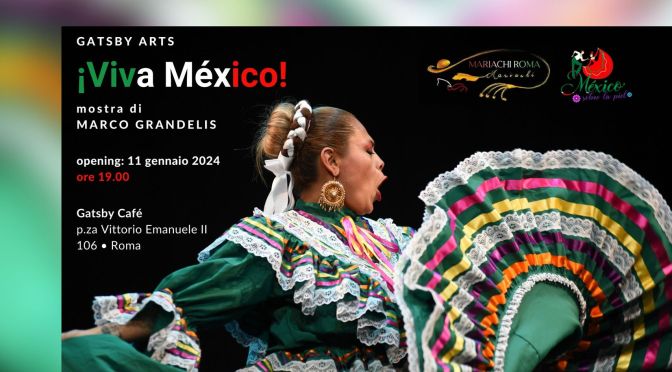 Dall’11 al 24/1/24 “Viva Mexico!” Mostra fotografica di Marco Grandelis al Gatsby Cafè