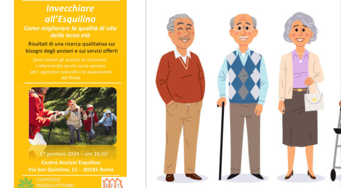 17/1/24 “Invecchiare all’Esquilino – Come migliorare la qualità di vita della terza età” presso Il Centro Anziani Esquilino a via San Quintino
