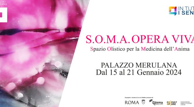 Dal 15 al 21/1/24 “S.O.M.A. Opera Viva – Spazio Olistico per la Medicina dell’Anima” al Palazzo Merulana