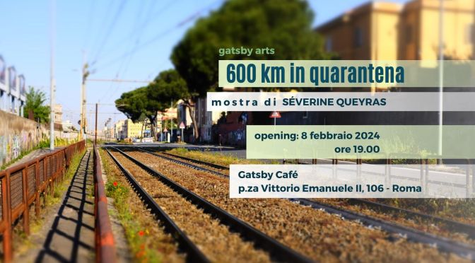 Dall’8 al 22/2/24 “600 Km in quarantena” di Sèverine Queyras al Gatsby Cafè