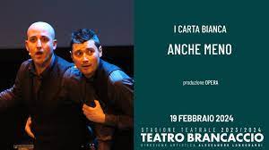 19/2/24 I Carta Bianca in “Anche meno” al Teatro Brancaccio