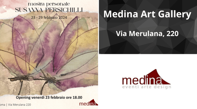 Dal 23 al 29/2/24 Mostra personale di Susanna Persichilli al Medina Art Gallery