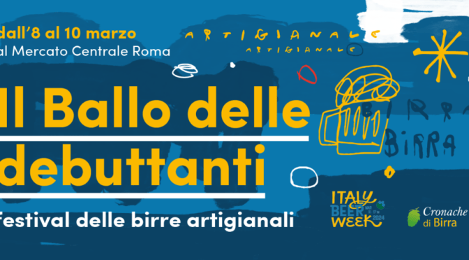 Dall’8 al 10/3/24 “Il Ballo delle debuttanti – Festival delle birre artigianali” al Mercato Centrale