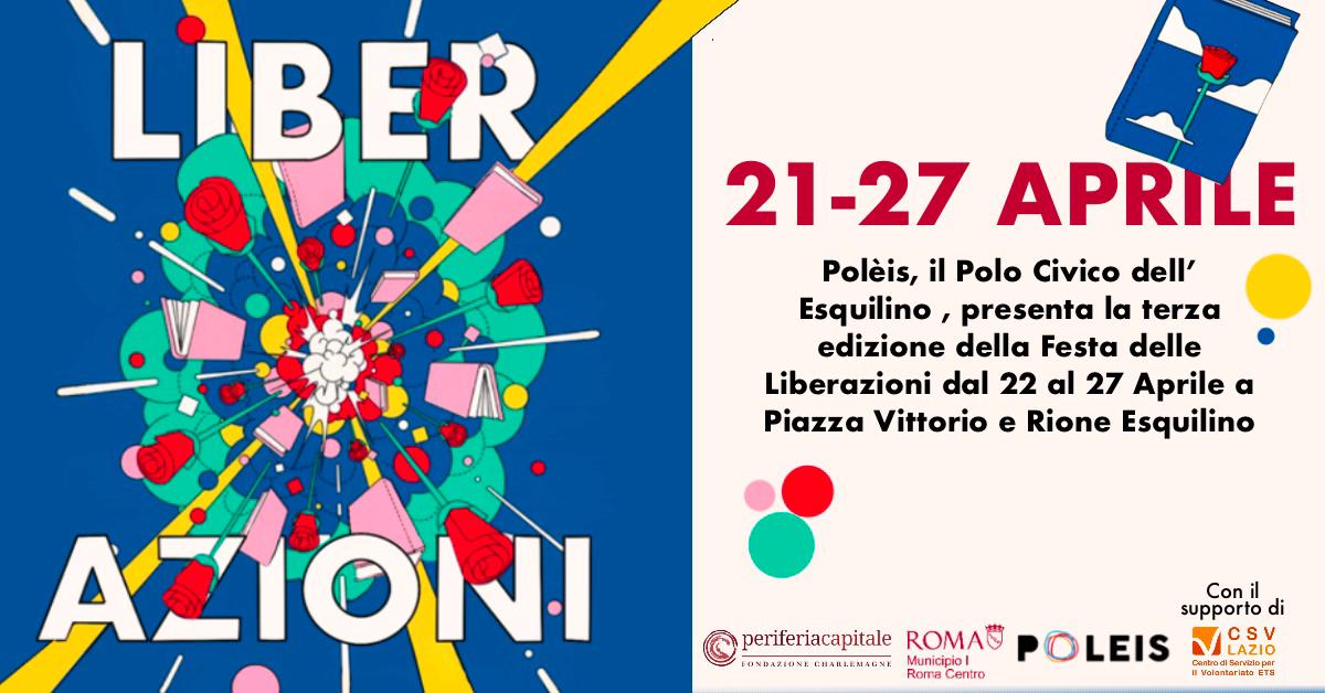 Dal 21 al 27/4/24 “III edizione della Festa delle Liberazioni” presso il giardino di Piazza Vittorio e nel Rione Esquilino
