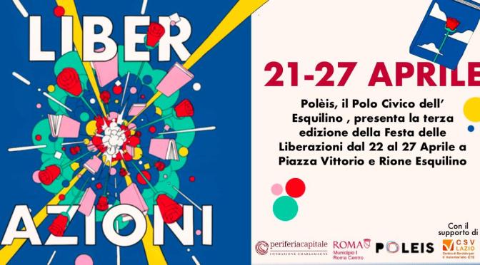 Dal 21 al 27/4/24 “III edizione della Festa delle Liberazioni” presso il giardino di Piazza Vittorio e nel Rione Esquilino