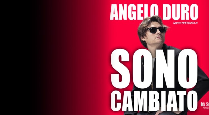 Dal 7 al 9/4/24 “Angelo Duro – Sono cambiato” al Teatro Brancaccio