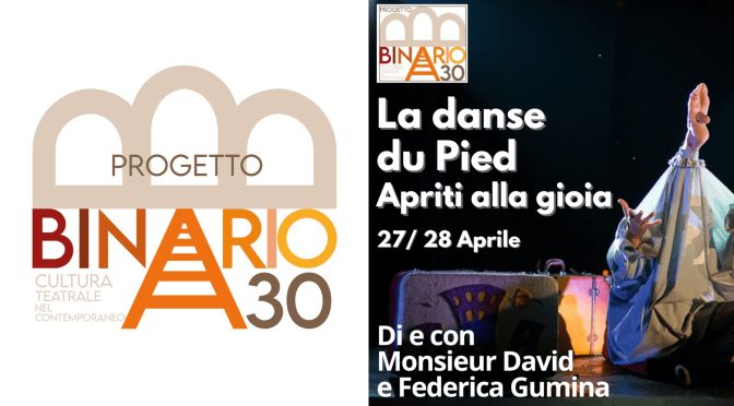 27 e 28/4/24 “La danse du Pied – Apriti alla gioia” al Teatro Binario 30