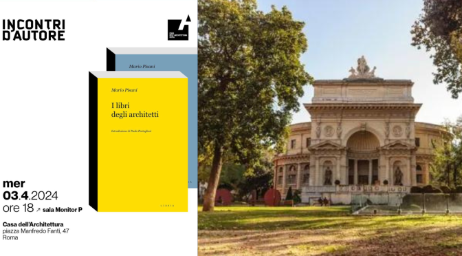 3/4/24 Presentazione del libro “I libri degli architetti” all’Acquario Romano – Casa dell’Architettura