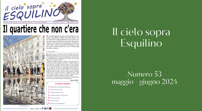 E’ uscito “Il Cielo sopra Esquilino” numero 53 – maggio/giugno 2024