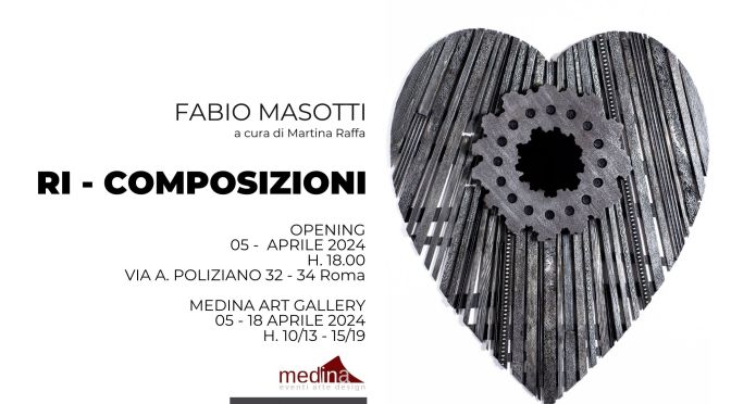 Dal 5 al 18/4/24 “Ri-composizioni” Mostra di Fabio Masotti al Medina Art Gallery