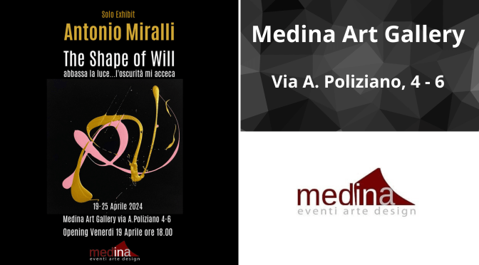 Dal 19 al 25/4/24 “Antonio Miralli – The Shape of Will” al Medina Art Gallery
