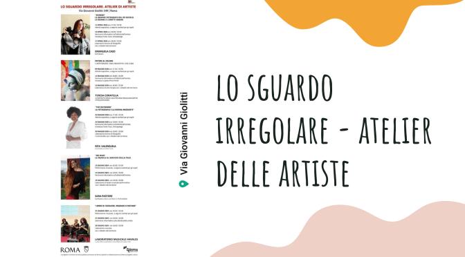 Novità!  “Lo sguardo irregolare – Atelier di Artiste” Galleria d’arte a via Giolitti, 349