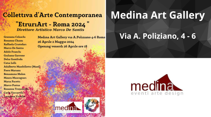 Dal 26/4 al 2/5/24 “Etruriart” Mostra d’arte collettiva al Medina Art Gallery